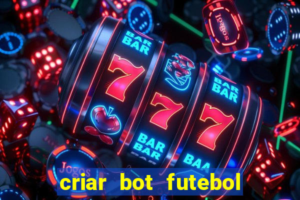 criar bot futebol virtual bet365